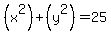 %28x%5E2%29+%2B+%28y%5E2%29+=+25