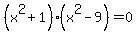 %28x%5E2%2B1%29%28x%5E2-9%29+=+0