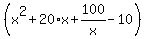 %28x%5E2%2B20%2Ax%2B100%2Fx-10%29