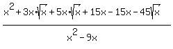 %28x%5E2%2B3x%2Asqrt%28x%29%2B5x%2Asqrt%28x%29%2B15x-15x-45sqrt%28x%29%29%2F%28x%5E2-9x%29