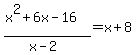 %28x%5E2%2B6x-16%29%2F%28x-2%29=x%2B8