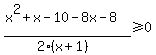 %28x%5E2%2Bx+-+10+-+8x-8%29%2F%282%28x%2B1%29%29%3E=0