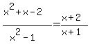 (x^2+x-2)/(x^2-1)=(x+2)/(x+1)