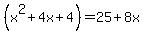 %28x%5E2+%2B+4x+%2B+4%29+=+25+%2B+8x