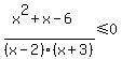 %28x%5E2+%2B+x-6%29%2F+%28x-2%29%28x%2B3%29%3C=+0