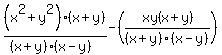 %28x%5E2+%2B+y%5E2%29%28x+%2B+y%29+%2F+%28%28x+%2B+y%29%28x+-+y%29%29+-+%28xy%28x+%2B+y%29+%2F+%28x+%2B+y%29%28x+-+y%29%29