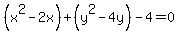 (x^2 - 2x) + (y^2 - 4y) - 4 = 0