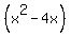 %28x%5E2+-+4x%29+
