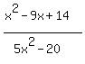 %28x%5E2+-+9x+%2B+14%29%2F%285x%5E2+-+20%29