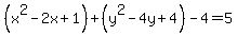 %28x%5E2-+2x+%2B1+%29%2B+%28y%5E2++-+4y+%2B4+%29-4+=+5