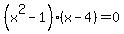 %28x%5E2-1%29%28x-4%29=0