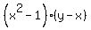 %28x%5E2-1%29%28y-x%29