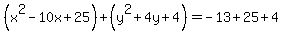 %28x%5E2-10x%2B25%29%2B%28y%5E2%2B4y%2B4%29=-13%2B25%2B4
