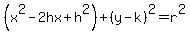 (x^2-2hx+h^2)+(y-k)^2=r^2
