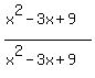 %28x%5E2-3x%2B9%29%2F%28x%5E2-3x%2B9%29