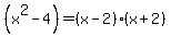%28x%5E2-4%29+=+%28x-2%29%28x%2B2%29