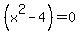 (x^2-4) = 0