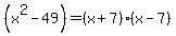 %28x%5E2-49%29+=+%28x%2B7%29%28x-7%29