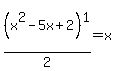 %28x%5E2-5x%2B2%29%5E1%2F2=x