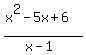 %28x%5E2-5x%2B6%29%2F%28x-1%29