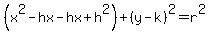 (x^2-hx-hx+h^2)+(y-k)^2=r^2