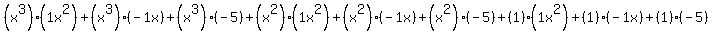%28x%5E3%29%2A%281x%5E2%29%2B%28x%5E3%29%2A%28-1x%29%2B%28x%5E3%29%2A%28-5%29%2B%28x%5E2%29%2A%281x%5E2%29%2B%28x%5E2%29%2A%28-1x%29%2B%28x%5E2%29%2A%28-5%29%2B%281%29%2A%281x%5E2%29%2B%281%29%2A%28-1x%29%2B%281%29%2A%28-5%29