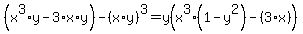 %28x%5E3%2Ay-3%2Ax%2Ay%29-%28x%2Ay%29%5E3=y%28x%5E3%281-y%5E2%29-%283%2Ax%29%29