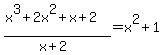 %28x%5E3+%2B+2x%5E2+%2B+x+%2B+2%29%2F%28x%2B2%29=x%5E2+%2B+1