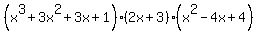 %28x%5E3+%2B+3x%5E2+%2B+3x+%2B+1%29%282x+%2B+3%29%28x%5E2+-+4x+%2B+4%29