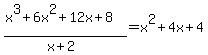 %28x%5E3+%2B+6x%5E2+%2B+12x+%2B+8%29%2F%28x%2B2%29=x%5E2+%2B+4x+%2B+4