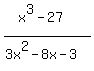 %28x%5E3-27%29%2F%283x%5E2-8x-3%29