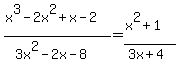 %28x%5E3-2x%5E2%2Bx-2%29%2F%283x%5E2-2x-8%29=%28x%5E2%2B1%29%2F%283x%2B4%29