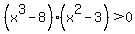 %28x%5E3-8%29%28x%5E2-3%29%3E0