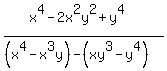 (x^4-2x^2y^2+y^4)/((x^4-x^3y)-(xy^3-y^4))
