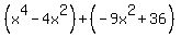 (x^4-4x^2)+(-9x^2+36)