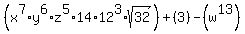%28x%5E7%2Ay%5E6%2Az%5E5%2A14%2A12%5E3%2Asqrt%2832%29%29+%2B+%283%29+-+%28w%5E13%29