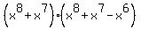 (x^8+x^7)*(x^8+x^7-x^6)