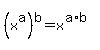 %28x%5Ea%29%5Eb=x%5E%28a%2Ab%29