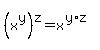 (x^y)^z=x^(y*z)