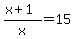 %28x+%2B+1%29%2Fx+=+15