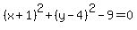 (x + 1)^2 + (y - 4)^2 - 9 = 0