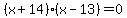 %28x+%2B+14%29%28x+-+13%29+=+0