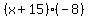 %28x+%2B+15%29%28-8%29