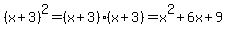 %28x+%2B+3%29%5E2+=+%28x+%2B+3%29%2A%28x+%2B+3%29+=+x%5E2+%2B6x+%2B9