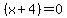%28x+%2B+4%29+=+0