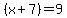 %28x+%2B+7%29+=+9