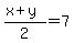 %28x+%2B+y%29+%2F+2+=+7+