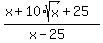 %28x+%2B10%2Asqrt%28x%29%2B25%29%2F%28x-25%29