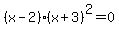 %28x+-+2%29%28x+%2B+3%29%5E2+=+0