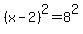 (x - 2)^2 = 8^2